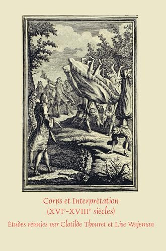 Corps et Interprétation (XVIe-XVIIIe siècles) (French Edition) by Clotilde Thouret, Lise Wajeman, 9789042035256