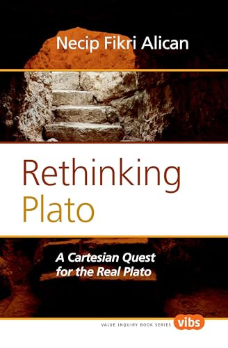 Rethinking Plato (A Cartesian Quest for the Real Plato) by Necip Fikri Alican, 9789042035379