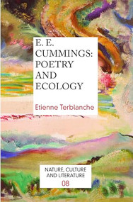 E.E. Cummings: Poetry and Ecology by Etienne Terblanche, 9789042035416