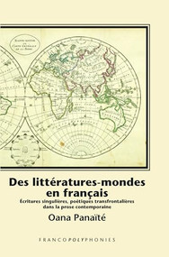 Des littératures-mondes en français (Écritures singulières, poétiques transfrontalières dans la prose contemporaine) (French Edition) by Oana Panaïté, 9789042035522