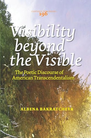 Visibility beyond the Visible (The Poetic Discourse of American Transcendentalism) by Albena Bakratcheva, 9789042035560