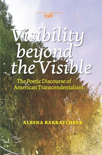 Visibility beyond the Visible (The Poetic Discourse of American Transcendentalism) by Albena Bakratcheva, 9789042035560
