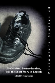Modernism, Postmodernism, and the Short Story in English by Jorge Sacido, 9789042035577