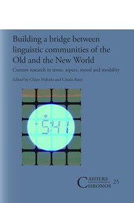 Building a bridge between linguistic communities of the Old and the New World (Current research in tense, aspect, mood and modality) by Chiyo Nishida, Cinzia Russi, 9789042035591