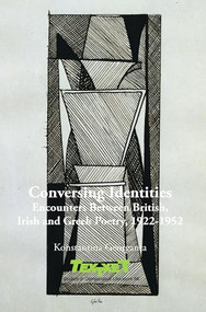 Conversing Identities (Encounters Between British, Irish and Greek Poetry, 1922-1952) by Konstantina Georganta, 9789042035638
