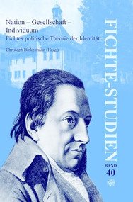 Nation - Gesellschaft - Individuum (Fichtes politische Theorie der Identität) (German Edition) by Christoph Binkelmann, 9789042035676