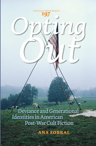 Opting Out (Deviance and Generational Identities in American Post-War Cult Fiction) by Ana Sobral, 9789042035768