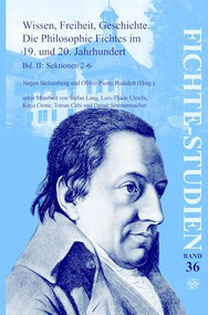 Wissen, Freiheit, Geschichte: Die Philosophie Fichtes im 19. und 20. Jahrhundert. Band II (Sektionen 2-6) (German Edition) by Jürgen Stolzenberg, Oliver-Pierre Rudolph, 9789042035850