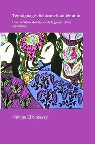 Témoignages fictionnels au féminin (Une réécriture des blancs de la guerre civile algérienne) (French Edition) by Névine El Nossery, 9789042035928