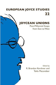 Joycean Unions (Post-Millennial Essays from East to West) by R. Brandon Kershner, Tekla Mecsnóber, 9789042036116