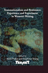 Transnationalism and Resistance: Experience and Experiment in Women's Writing by Adele Parker, Stephenie Young, 9789042036192