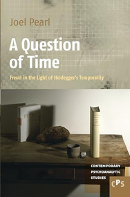 A Question of Time (Freud in the Light of Heidegger's Temporality) by Joel Pearl, 9789042036420
