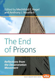 The End of Prisons (Reflections from the Decarceration Movement) by Mechthild E. Nagel, Anthony J. Nocella II, 9789042036567
