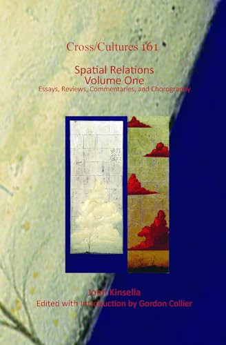 Spatial Relations. Volume One (Essays, Reviews, Commentaries, and Chorography) by John Kinsella, 9789042036772