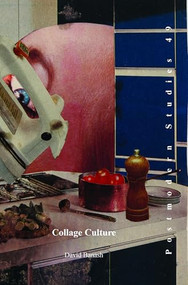 Collage Culture (Readymades, Meaning, and the Age of Consumption) by David Banash, 9789042036819