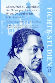 Wissen, Freiheit, Geschichte: Die Philosophie Fichtes im 19. und 20. Jahrhundert. Band III (Sektionen 7-9) (German Edition) by Jürgen Stolzenberg, Oliver-Pierre Rudolph, 9789042037106