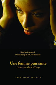 Une femme puissante (L'œuvre de Marie NDiaye) (French Edition) by Daniel Bengsch, Cornelia Ruhe, 9789042037144