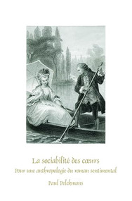 La sociabilité des cœurs (Pour une anthropologie du roman sentimental) (French Edition) by Paul Pelckmans, 9789042037243