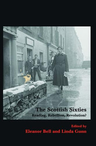 The Scottish Sixties (Reading, Rebellion, Revolution?) by Eleanor Bell, Linda Gunn, 9789042037267