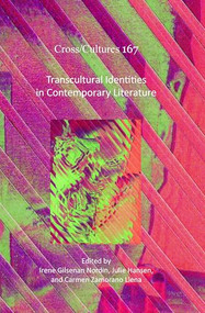 Transcultural Identities in Contemporary Literature by Irene Gilsenan Nordin, Julie Hansen, Carmen Zamorano Llena, 9789042037359