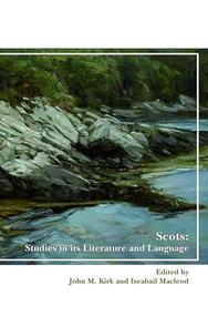 Scots: Studies in its Literature and Language by John M. Kirk, Iseabail Macleod, 9789042037397