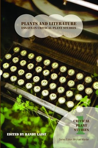 Plants and Literature (Essays in Critical Plant Studies) by Randy Laist, 9789042037489