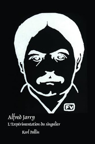 Alfred Jarry (L'Expérimentation du singulier) (French Edition) by Karl Pollin, 9789042037694