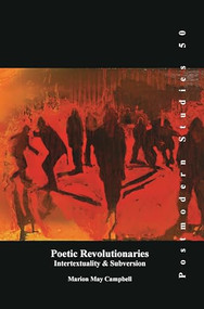 Poetic Revolutionaries (Intertextuality & Subversion) by Marion May Campbell, 9789042037861