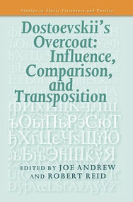 Dostoevskii's Overcoat: Influence, Comparison, and Transposition by Joe Andrew, Robert Reid, 9789042037939