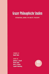 Grazer Philosophische Studien, Vol. 88 - 2013 (International Journal for Analytic Philosophy) by Johannes L. Brandl, Marian David, Maria E. Reicher, Leopold Stubenberg, 9789042038035