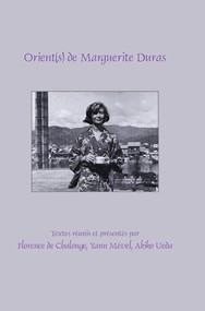 Orient(s) de Marguerite Duras (French Edition) by Florence de Chalonge, Yann Mével, Akiko Ueda, 9789042038431