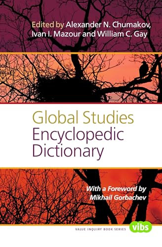 Global Studies Encyclopedic Dictionary by Mikhail Gorbachev, Alexander N. Chumakov, Ivan I. Mazour, William C. Gay, 9789042038547