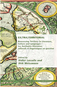 Ex(tra)territorial (Reassessing Territory in Literature, Culture and Languages / Les Territoires littéraires, culturels et linguistiques en question) by Didier Lassalle, Dirk Weissmann, 9789042038660