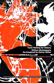 Texts Waiting for History (William Shakespeare Re-Imagined by Heiner Müller) by Miguel Ramalhete Gomes, 9789042039032