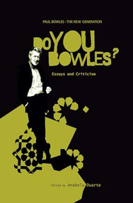 Paul Bowles - The New Generation: Do You Bowles? (Essays and Criticism) by Anabela Duarte, 9789042039087