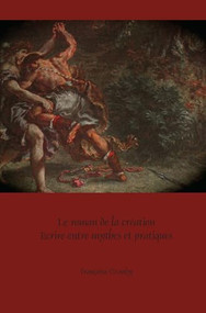 Le roman de la création (Écrire entre mythes et pratiques) (French Edition) by Françoise Grauby, 9789042039247
