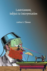 Lautréamont, Subject to Interpretation by Andrea S. Thomas, 9789042039254