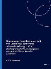 Konsuln und Konsulare in der Zeit von Commodus bis Severus Alexander (German Edition) by P.M.M. Leunissen, 9789004528741
