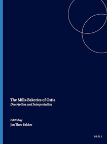 The Mills-Bakeries of Ostia (Description and Interpretation) by Jan Theo Bakker, 9789004528956