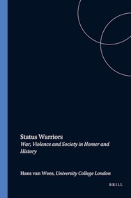 Status Warriors (War, Violence and Society in Homer and History) by Hans van Wees, 9789050630757
