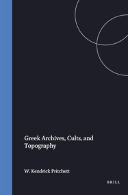 Greek Archives, Cults, and Topography by W.K. Pritchett, 9789050631471