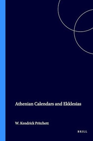 Athenian Calendars and Ekklesias by W.K. Pritchett, 9789050632584
