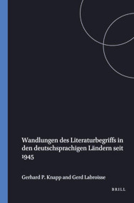 Wandlungen des Literaturbegriffs in den deutschsprachigen Ländern seit 1945 (German Edition) by Gerhard P. Knapp, Gerd Labroisse, 9789051830415