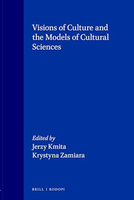 Visions of Culture and the Models of Cultural Sciences by Jerzy Kmita, Krystyna Zamiara, 9789051830934