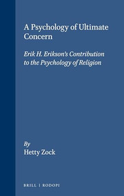 A Psychology of Ultimate Concern (Erik H. Erikson's contribution to the psychology of religion) by Hetty Zock, 9789051831801