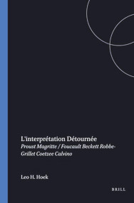 L'Interprétation détournée (Proust, Magritte/Foucault, Beckett, Robbe-Grillet, Coetzee, Calvino) (French Edition) by Leo H. Hoek, 9789051832174