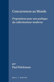 Concurrences au Monde (Propositions pour une poétique du collectionneur moderne) (French Edition) by Paul Pelckmans, 9789051832426
