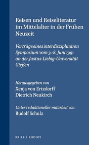 Reisen und Reiseliteratur im Mittelalter in der frühen Neuzeit (German Edition) by Xenja von Ertzdorff, Dietrich Neukirch, Rudolf Schulz, 9789051833256
