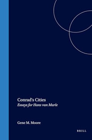 Conrad's Cities (Essays for Hans van Marle) by Gene M. Moore, 9789051833423