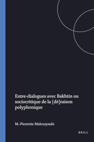 Entre-dialogues avec Bakhtin (Ou sociocritique de la [dé]raison polyphonique) (French Edition) by M.-Pierrette Malcuzynski, 9789051833713